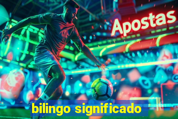 bilingo significado